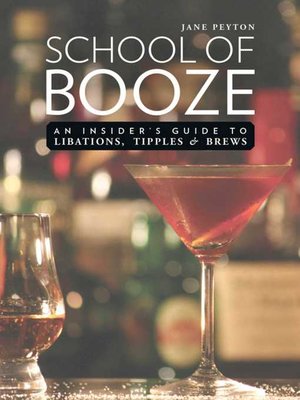 cover image of School of Booze: an Insider's Guide to Libations, Tipples, and Brews